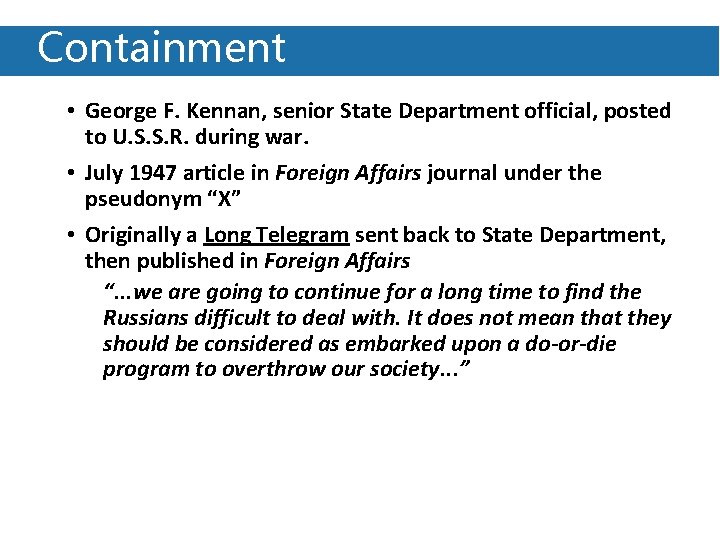 Containment • George F. Kennan, senior State Department official, posted to U. S. S.