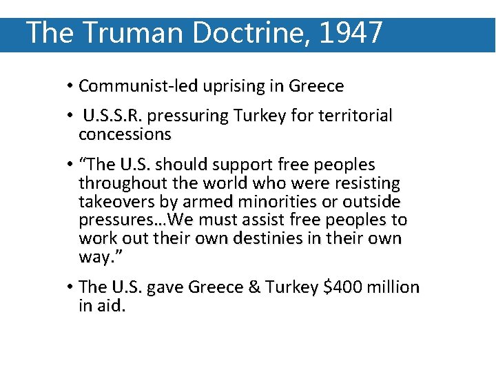 The Truman Doctrine, 1947 • Communist-led uprising in Greece • U. S. S. R.
