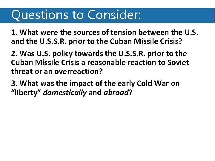 Questions to Consider: 1. What were the sources of tension between the U. S.