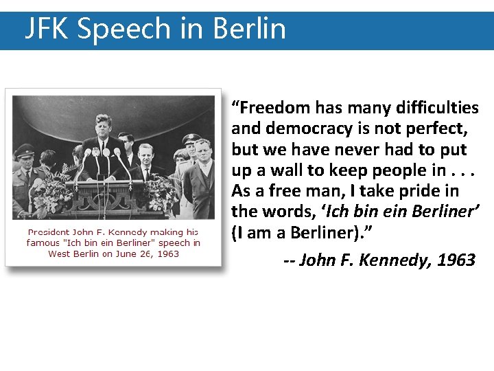 JFK Speech in Berlin “Freedom has many difficulties and democracy is not perfect, but