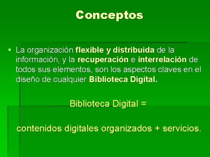 Conceptos § La organización flexible y distribuida de la información, y la recuperación e