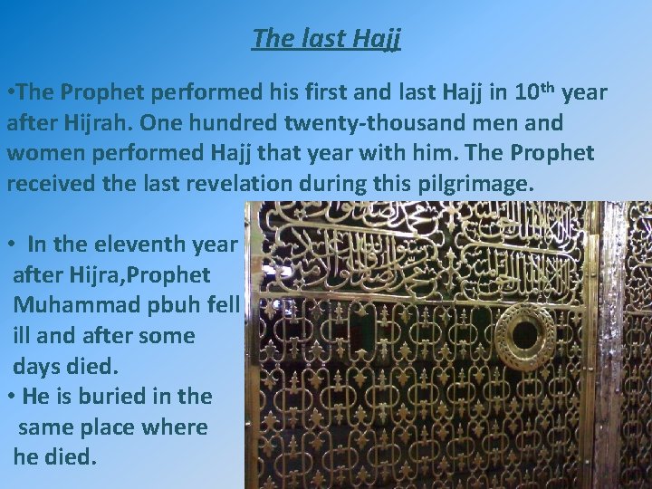 The last Hajj • The Prophet performed his first and last Hajj in 10