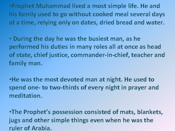  • Prophet Muhammad lived a most simple life. He and his family used