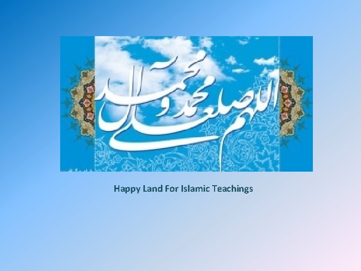 Happy Land For Islamic Teachings 