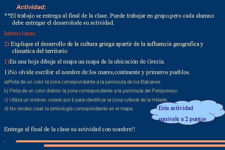 Actividad: **El trabajo se entrega al final de la clase. Puede trabajar en grupo,