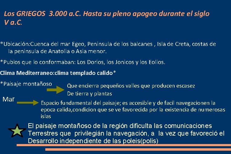 Los GRIEGOS 3. 000 a. C. Hasta su pleno apogeo durante el siglo V