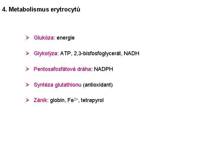 4. Metabolismus erytrocytů Ø Glukóza: energie Ø Glykolýza: ATP, 2, 3 -bisfosfoglycerát, NADH Ø