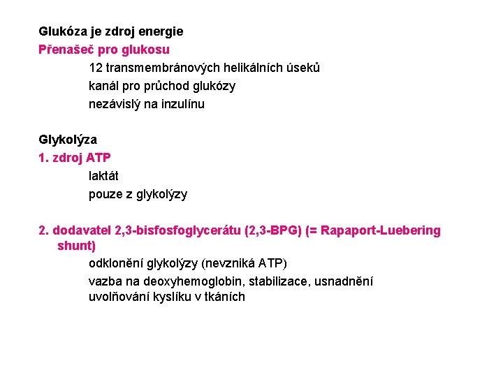 Glukóza je zdroj energie Přenašeč pro glukosu 12 transmembránových helikálních úseků kanál pro průchod