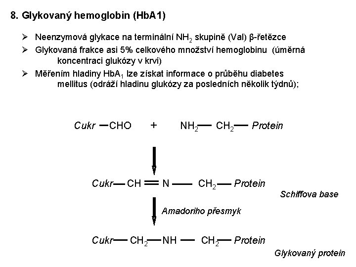 8. Glykovaný hemoglobin (Hb. A 1) Ø Neenzymová glykace na terminální NH 2 skupině