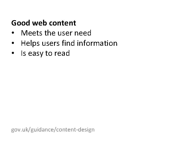 Good web content • Meets the user need • Helps users find information •