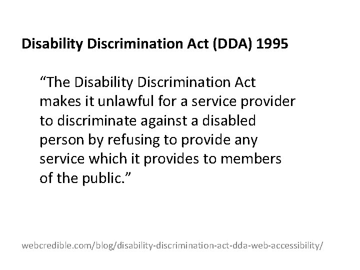 Disability Discrimination Act (DDA) 1995 “The Disability Discrimination Act makes it unlawful for a