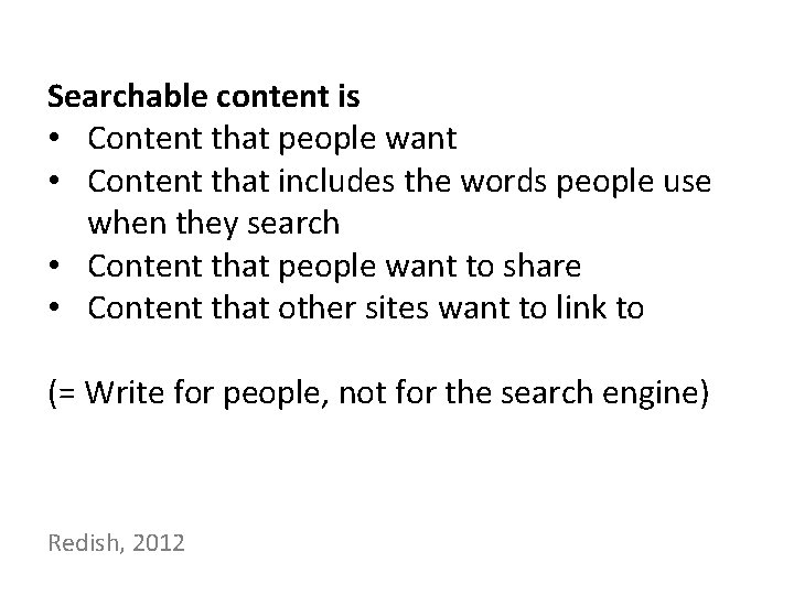 Searchable content is • Content that people want • Content that includes the words