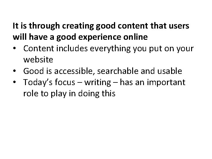 It is through creating good content that users will have a good experience online