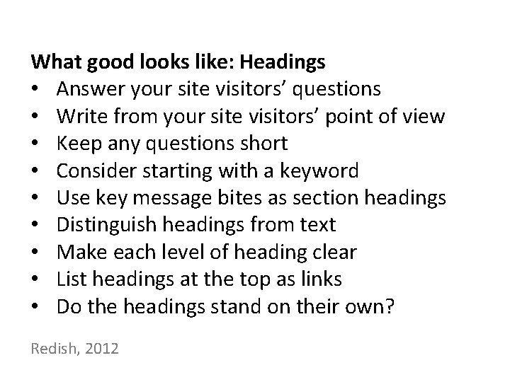 What good looks like: Headings • Answer your site visitors’ questions • Write from