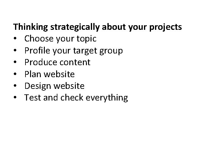 Thinking strategically about your projects • Choose your topic • Profile your target group