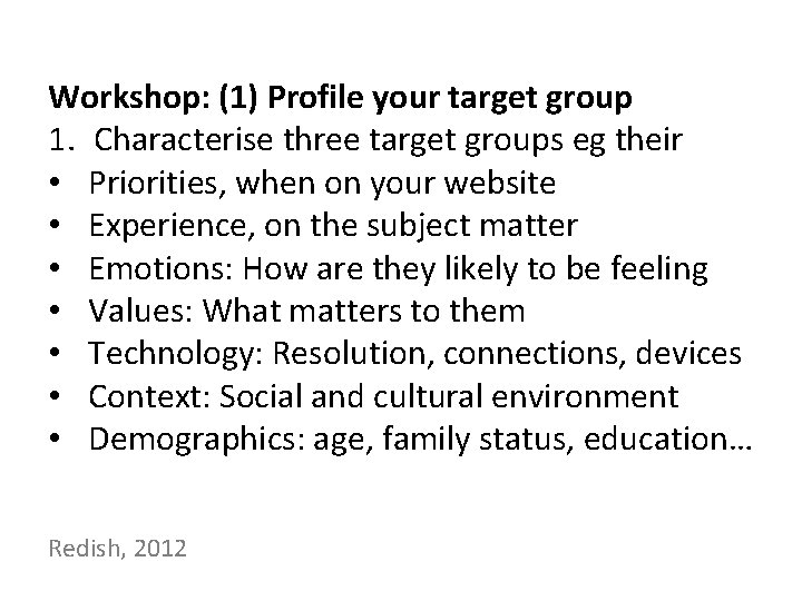 Workshop: (1) Profile your target group 1. Characterise three target groups eg their •