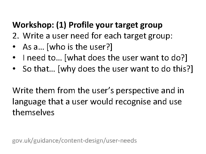 Workshop: (1) Profile your target group 2. Write a user need for each target