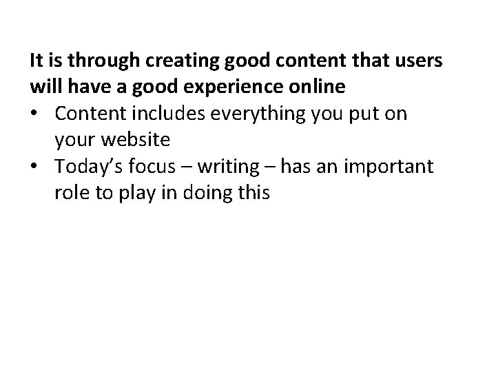 It is through creating good content that users will have a good experience online