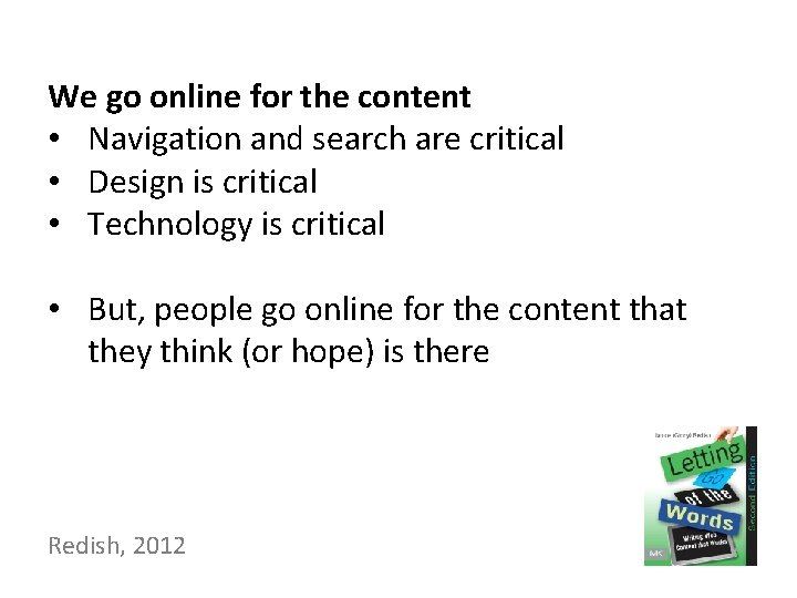 We go online for the content • Navigation and search are critical • Design