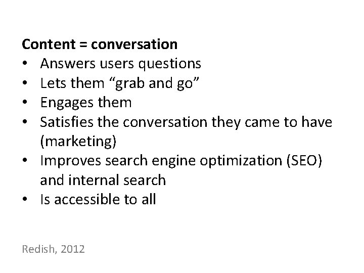 Content = conversation • Answers users questions • Lets them “grab and go” •
