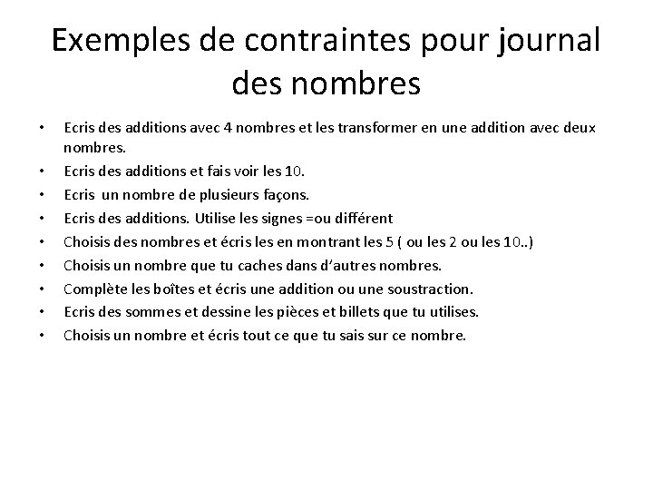 Exemples de contraintes pour journal des nombres • • • Ecris des additions avec