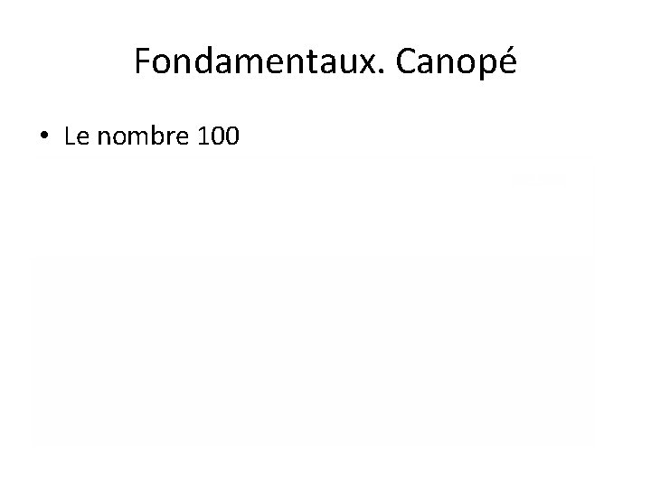 Fondamentaux. Canopé • Le nombre 100 Module cycle 2 maths�4 Le nombre 100 -