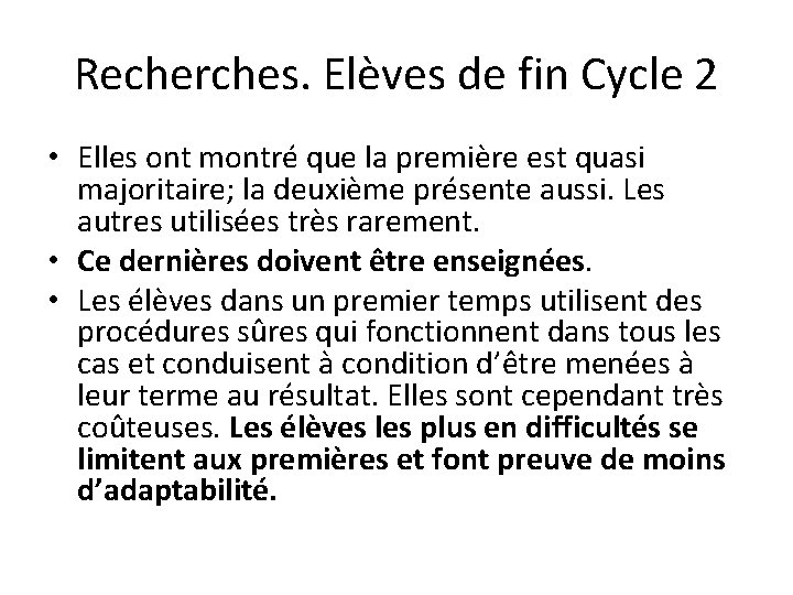 Recherches. Elèves de fin Cycle 2 • Elles ont montré que la première est