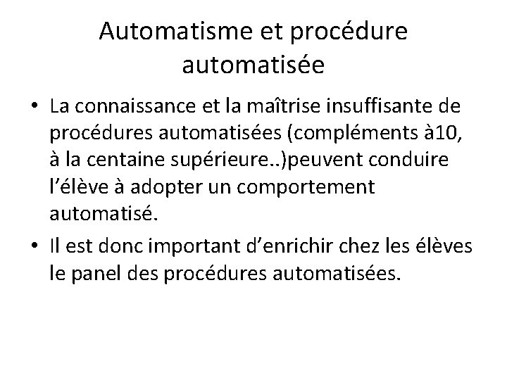 Automatisme et procédure automatisée • La connaissance et la maîtrise insuffisante de procédures automatisées