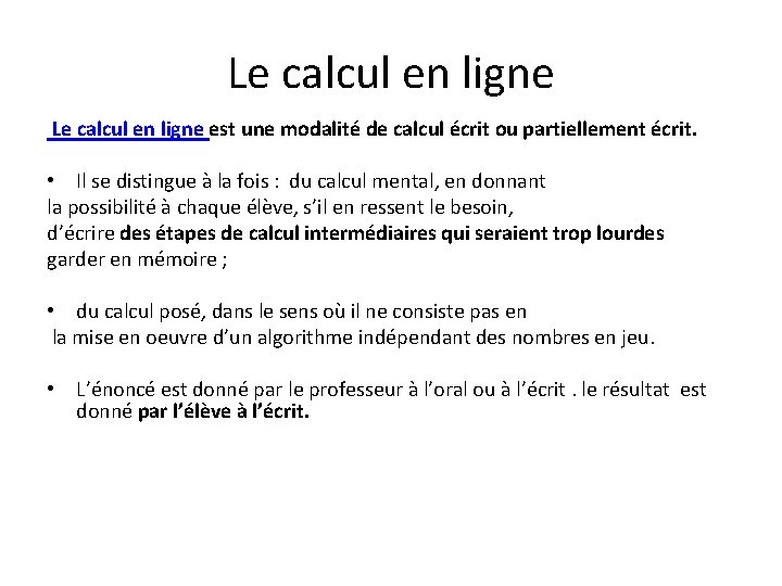 Le calcul en ligne est une modalité de calcul écrit ou partiellement écrit. •