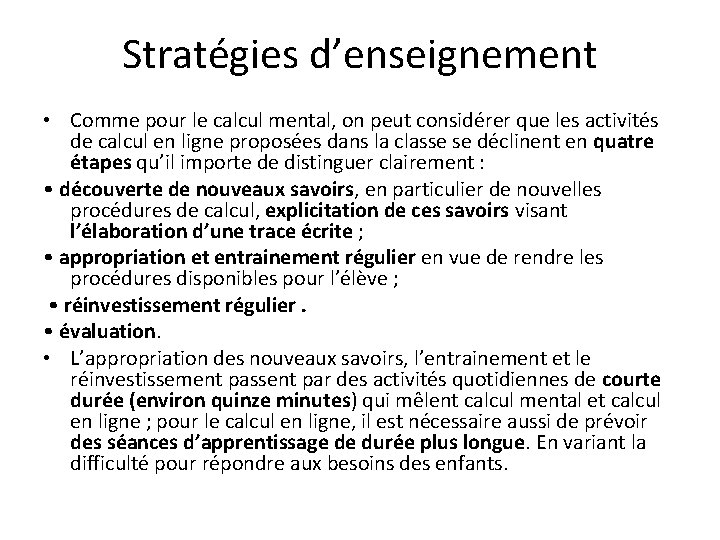 Stratégies d’enseignement • Comme pour le calcul mental, on peut considérer que les activités