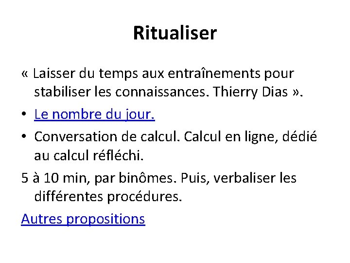 Ritualiser « Laisser du temps aux entraînements pour stabiliser les connaissances. Thierry Dias »