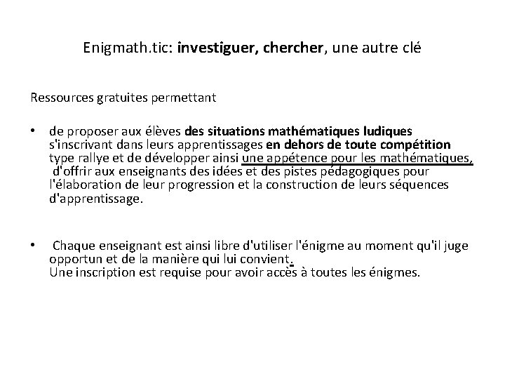 Enigmath. tic: investiguer, cher, une autre clé Ressources gratuites permettant • de proposer aux