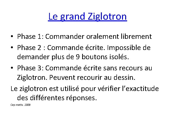 Le grand Ziglotron • Phase 1: Commander oralement librement • Phase 2 : Commande