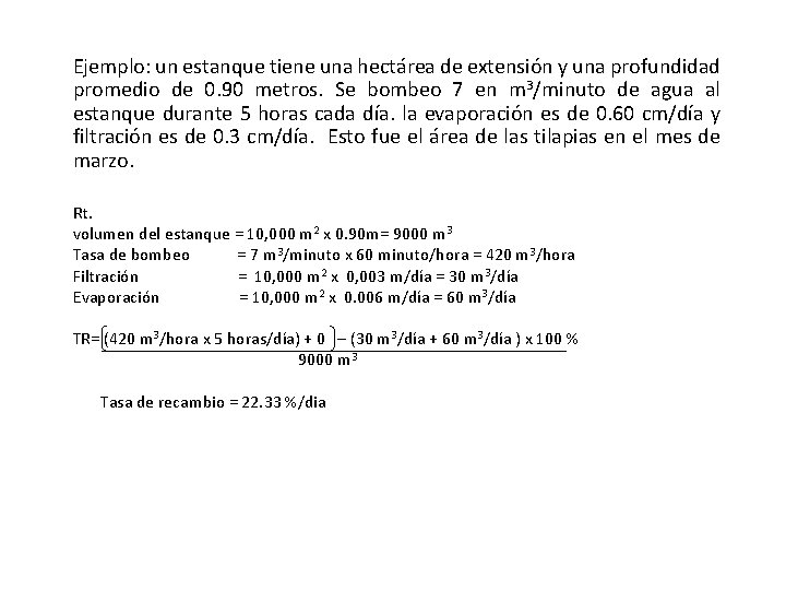 Ejemplo: un estanque tiene una hectárea de extensión y una profundidad promedio de 0.