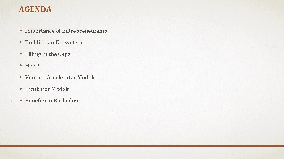 AGENDA • Importance of Entrepreneurship • Building an Ecosystem • Filling in the Gaps