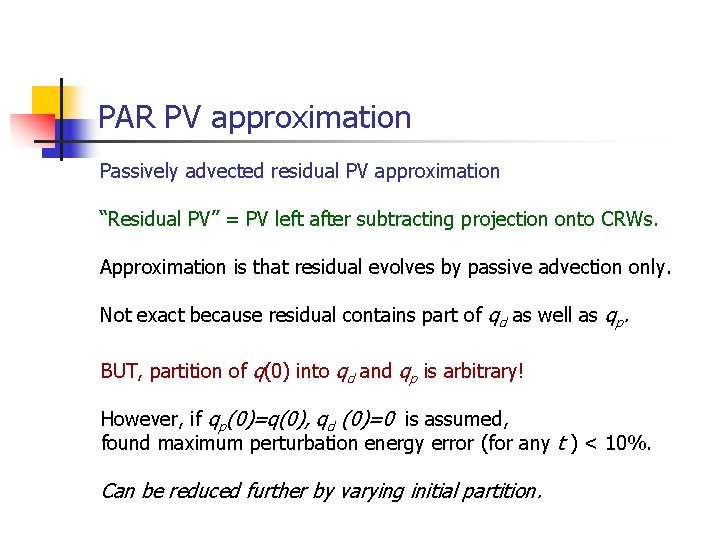 PAR PV approximation Passively advected residual PV approximation “Residual PV” = PV left after
