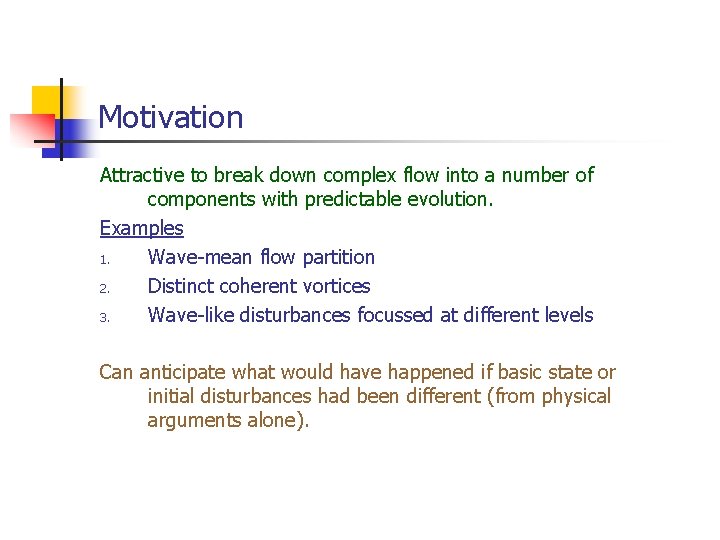 Motivation Attractive to break down complex flow into a number of components with predictable