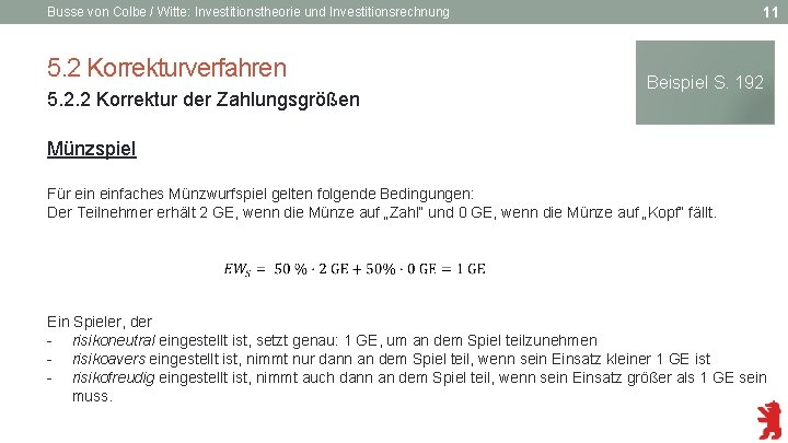 11 Busse von Colbe / Witte: Investitionstheorie und Investitionsrechnung 5. 2 Korrekturverfahren 5. 2.