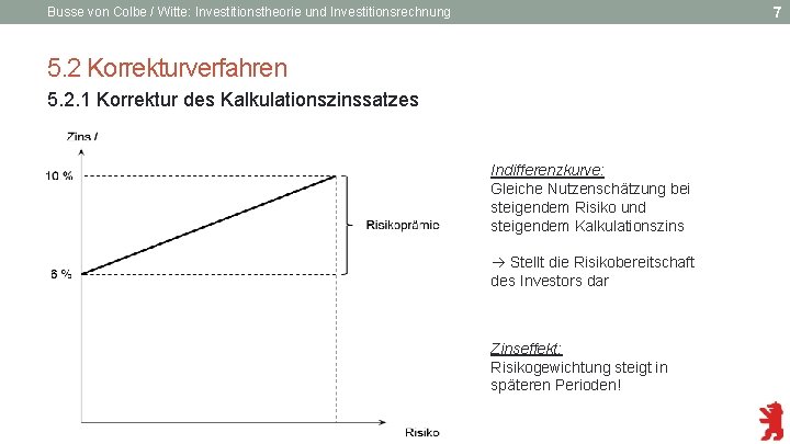 7 Busse von Colbe / Witte: Investitionstheorie und Investitionsrechnung 5. 2 Korrekturverfahren 5. 2.