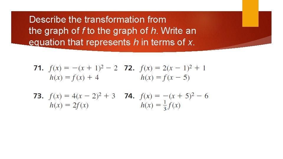 Describe the transformation from the graph of f to the graph of h. Write
