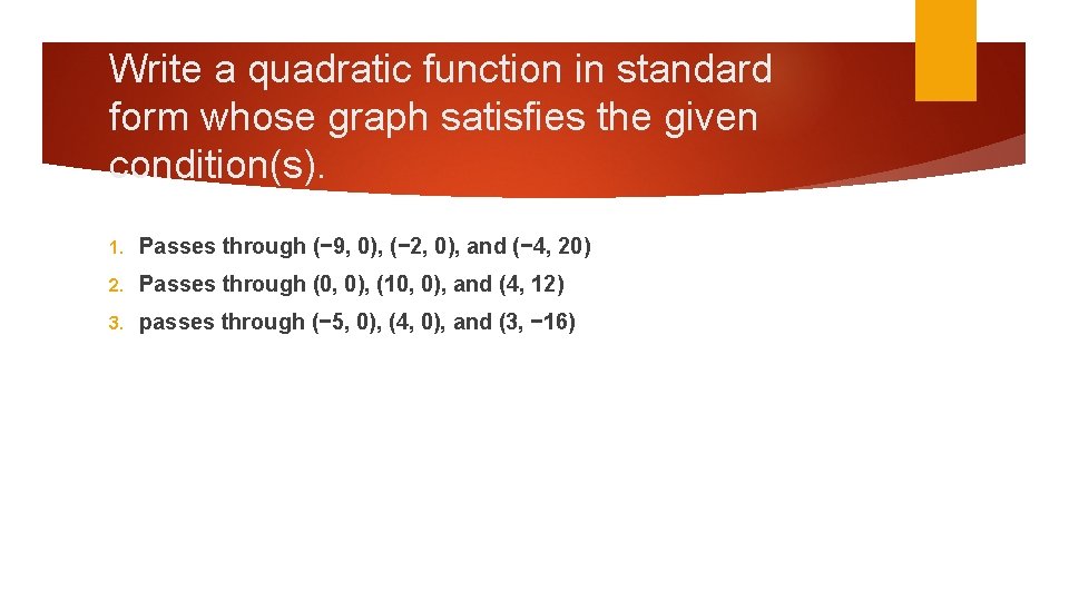 Write a quadratic function in standard form whose graph satisfies the given condition(s). 1.