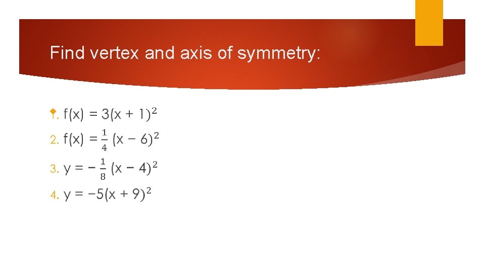Find vertex and axis of symmetry: 