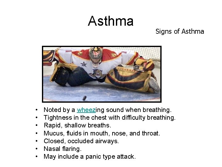 Asthma • • Signs of Asthma Noted by a wheezing sound when breathing. Tightness