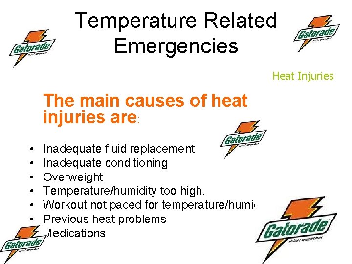 Temperature Related Emergencies Heat Injuries The main causes of heat injuries are: • •
