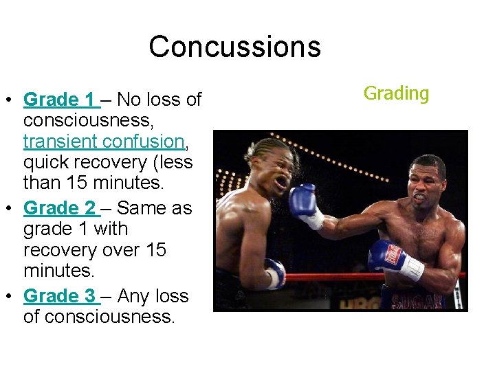Concussions • Grade 1 – No loss of consciousness, transient confusion, quick recovery (less