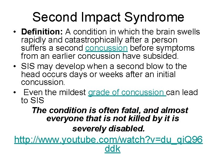 Second Impact Syndrome • Definition: A condition in which the brain swells rapidly and