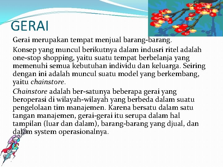 GERAI Gerai merupakan tempat menjual barang-barang. Konsep yang muncul berikutnya dalam indusri ritel adalah