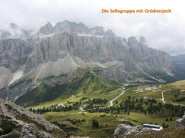 Die Sellagruppe mit Grödnerjoch Die Sellatürme 