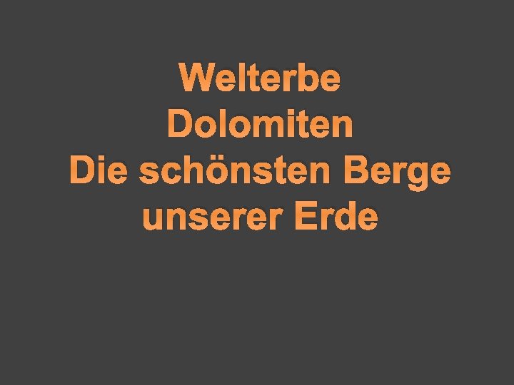 Welterbe Dolomiten Die schönsten Berge unserer Erde 