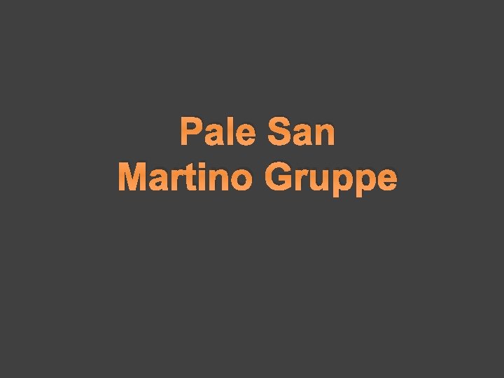 Pale San Martino Gruppe 